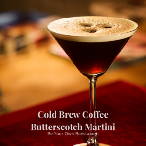 Cold Brew Coffee Butterscotch Martini