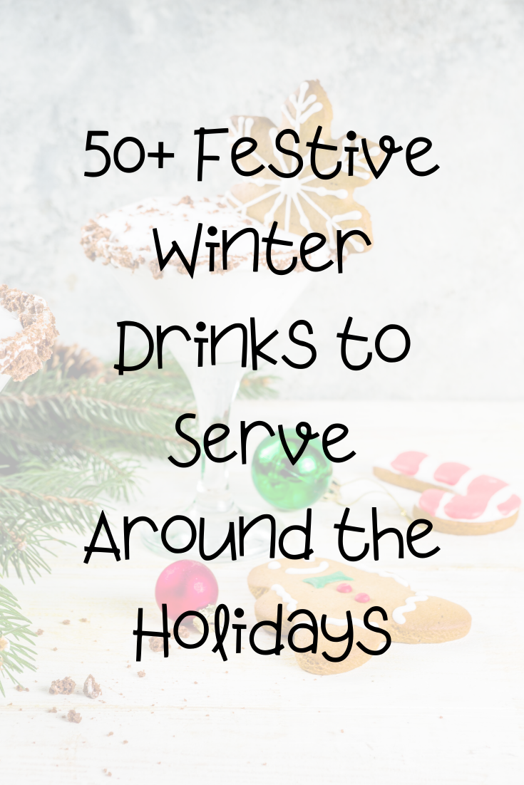 50+ Festive Winter Drinksto Serve Around the Holidays