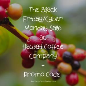 Hawaii Coffee Company's Black Friday and Cyber Monday Sale is a once a year event you don't want to miss! Here's your promo code + what to buy.