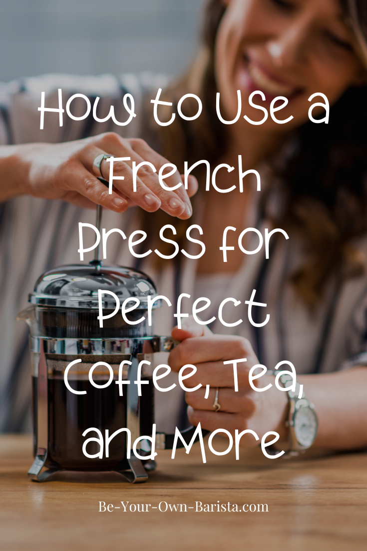 How Do You Use a French Press for Coffee, Tea, and More?