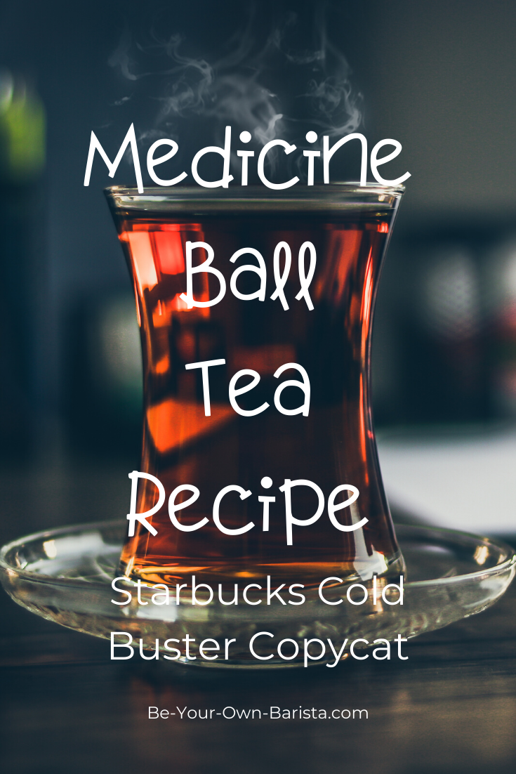 Medicine Ball Tea Recipe_Starbucks Cold Buster Copycat
