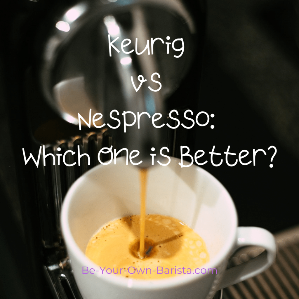 Keurig vs Nespresso_ Which One is Better